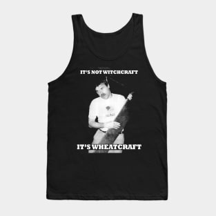 Witchcraft? Nope, Wheatcraft! Tank Top